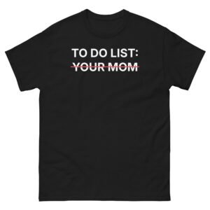 To Do List: Your Mom Tee - Black