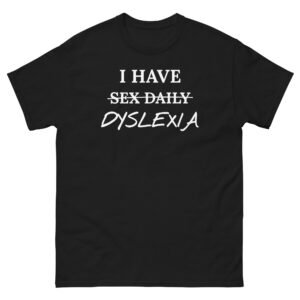 I Have Dyslexia Tee - Black