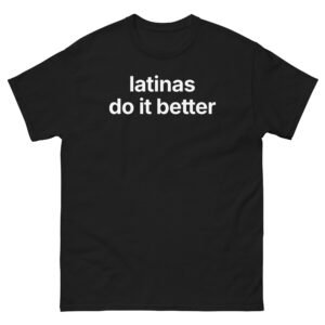 Latinas Do It Better Tee - Black