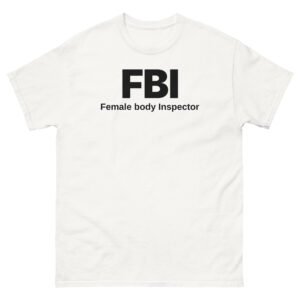FBI Female Body Inspector Tee - White