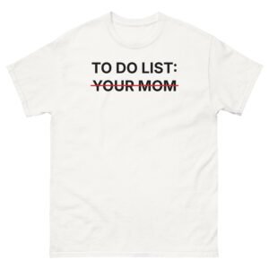 To Do List: Your Mom Tee - White