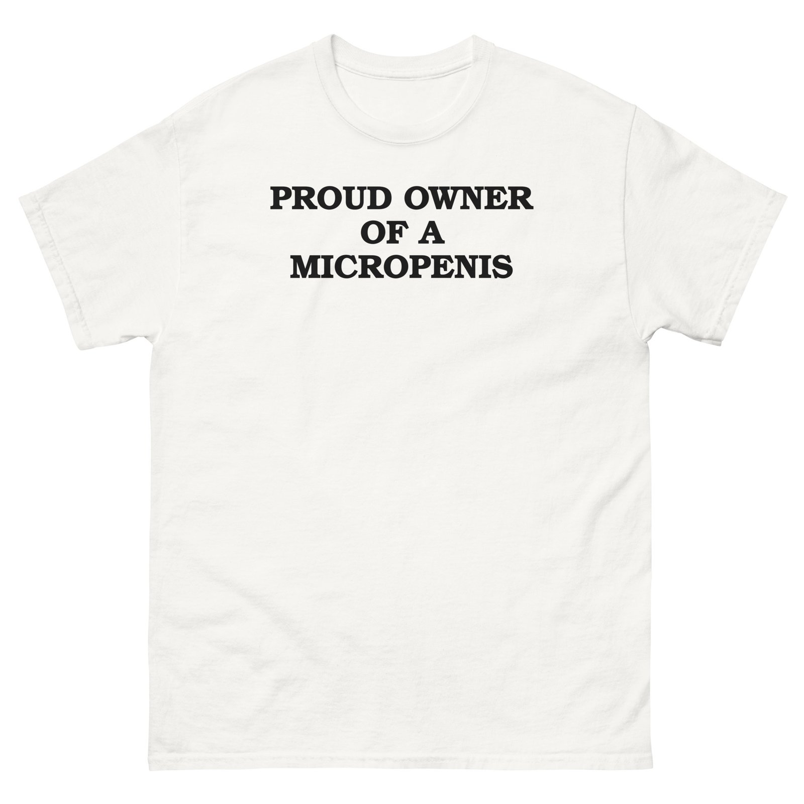 Proud Owner Of A Micropenis Tee - White