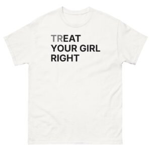 Treat Your Girl Right Tee - White