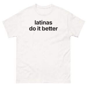 Latinas Do It Better Tee - White