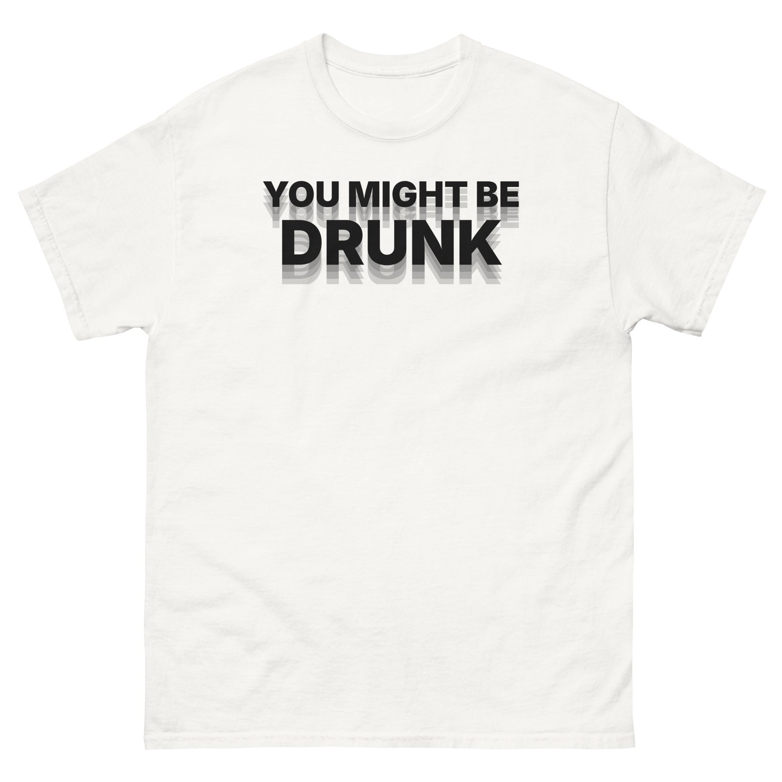 You Might Be Drunk Tee - White