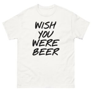 Wish You Were Beer Tee - White