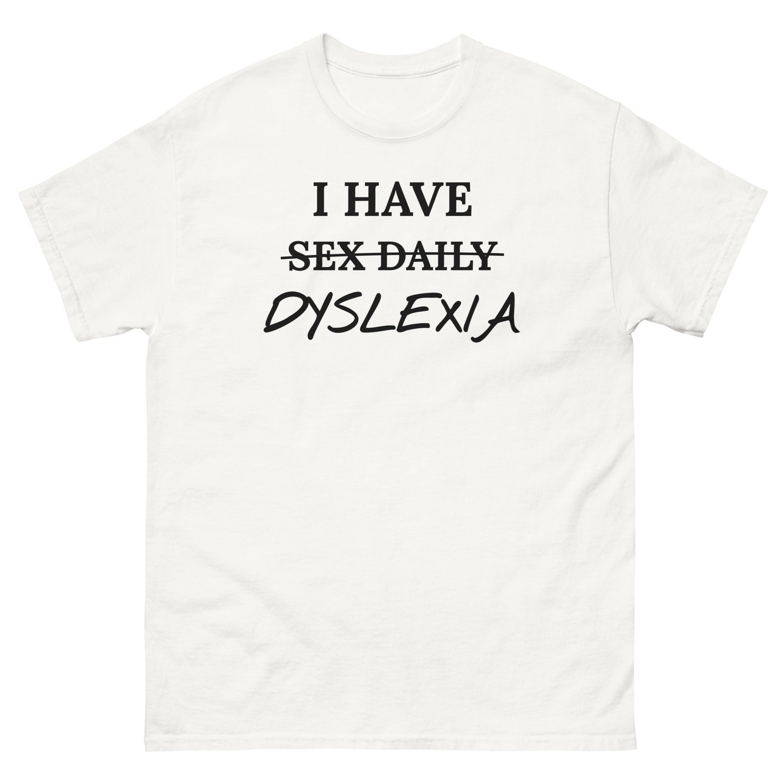 I Have Dyslexia Tee - White