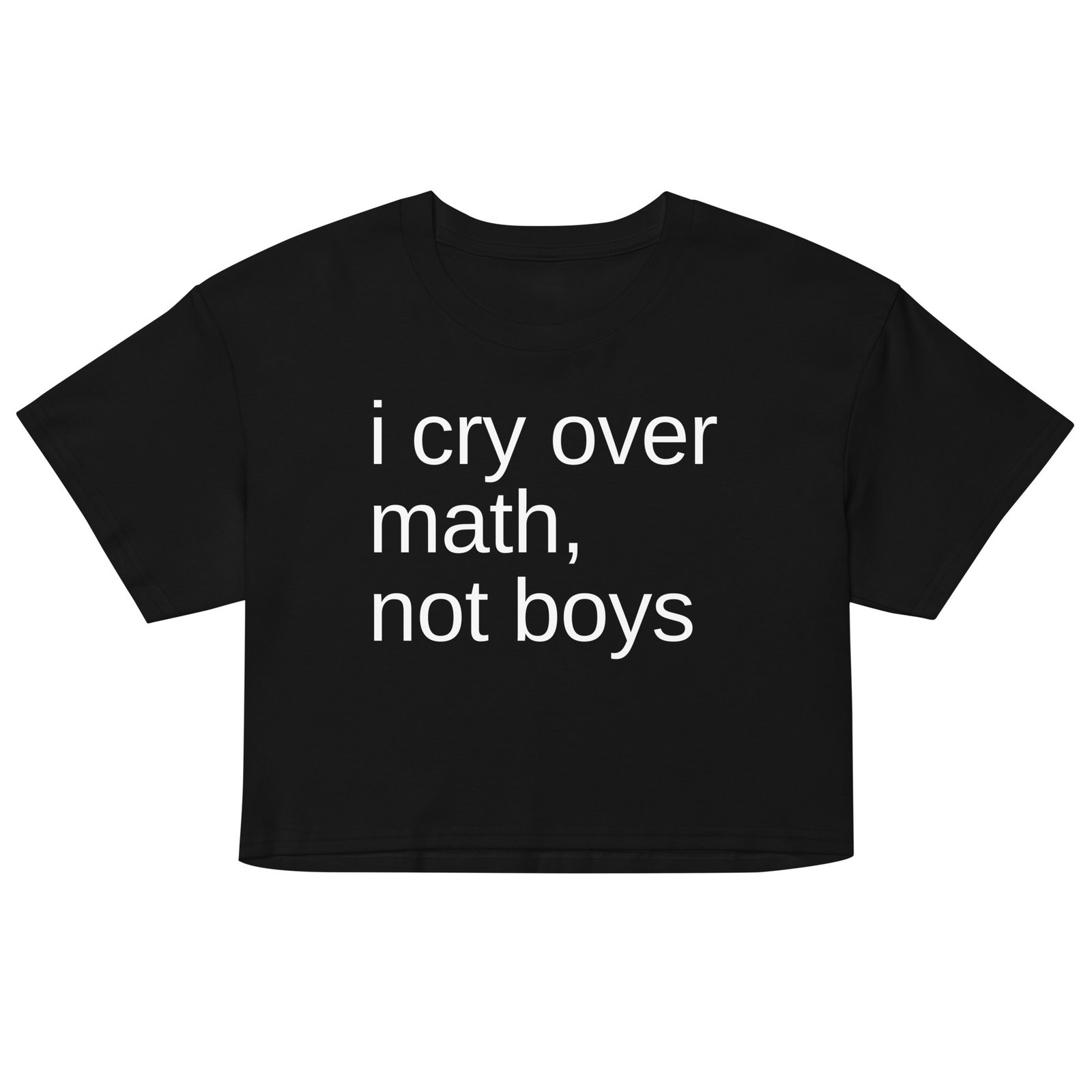 I Cry Over Math Not Boys Crop Top - Black