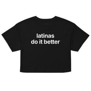 Latinas Do It Better Crop Top - Black