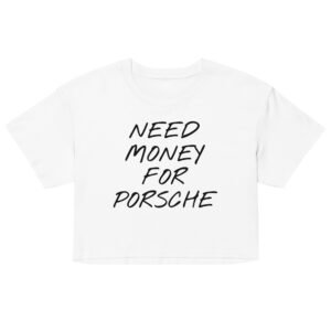 Need Money For Porsche Crop Top - White